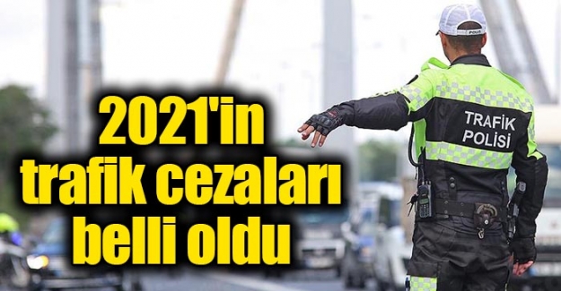 2021 in trafik cezalari belli oldu